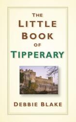 The Little Book of Tipperary (ISBN: 9780750984256)