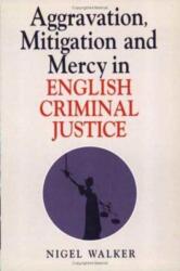 Aggravation, Mitigation and Mercy in English Criminal Justice (ISBN: 9781854319432)