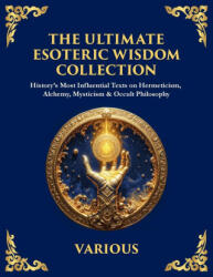 The Ultimate Esoteric Wisdom Collection - The Three Initiates, Julian The Theurgist (ISBN: 9781806983797)