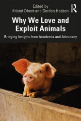 Why We Love and Exploit Animals - Kristof Dhont, Gordon Hodson (ISBN: 9780815396659)