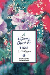 Lifelong Quest for Peace - Linus Pauling, Daisaku Ikeda (ISBN: 9780867202786)