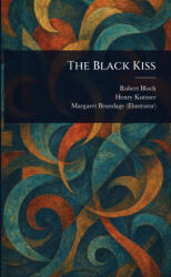 The Black Kiss - Robert Bloch, Henry Kuttner, Margaret Brundage (ISBN: 9781025246215)