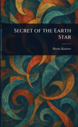 Secret of the Earth Star - Henry Kuttner (ISBN: 9781025236278)