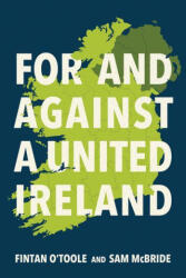 For and Against a United Ireland - Fintan O'Toole (ISBN: 9780268211189)