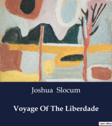 VOYAGE OF THE LIBERDADE - SLOCUM JOSHUA (2024)