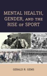 Mental Health, Gender, and the Rise of Sport (ISBN: 9781666955088)