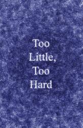 Too Little, Too Hard - Lucy Mercer (ISBN: 9781913512873)