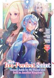 The Too-Perfect Saint: Tossed Aside by My Fiance and Sold to Another Kingdom (Manga) Vol. 7 (ISBN: 9798897659470)