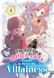 The Fed-Up Office Lady Wants to Serve the Villainess Vol. 4 (ISBN: 9798895615294)