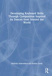 Developing Keyboard Skills Through Composition Inspired by Dances from Around the World (ISBN: 9781041224204)