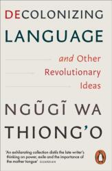 Decolonizing Language and Other Revolutionary Ideas - Ngugi wa Thiong'o (ISBN: 9781837310487)