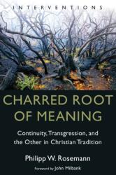 Charred Root of Meaning - Philipp W. Rosemann, John Milbank (ISBN: 9780802882929)