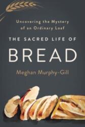 The Sacred Life of Bread (ISBN: 9781506482231)