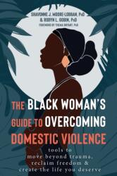 The Black Woman's Guide to Overcoming Domestic Violence (ISBN: 9781684039340)