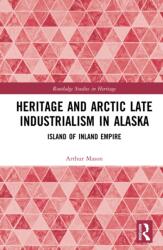 Heritage and Arctic Late Industrialism in Alaska (ISBN: 9781041106678)