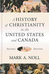 A History of Christianity in the United States and Canada (ISBN: 9780802874900)