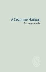 A Cezanne Haibun (ISBN: 9781912196241)