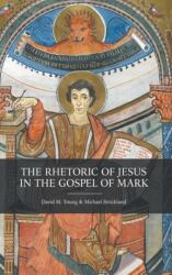The Rhetoric of Jesus in the Gospel of Mark (ISBN: 9781506433356)