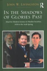 Two Volume Set: In the Shadows of Glories Past and The Rise of Science in Islam and the West (ISBN: 9781138299399)