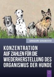 Konzentration Auf Zahlen Fur Die Wiederherstellung Des Organismus Der Hunde (ISBN: 9783943110425)