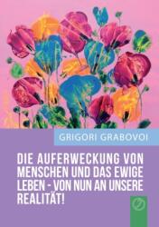 Die Auferweckung Von Menschen Und Das Ewige Leben Sind Von Nun an Unsere Realitat! " (ISBN: 9783943110814)