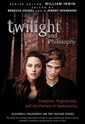 Twilight and Philosophy - Vampires, Vegetarians and the Pursuit of Immortality - William Irwin (ISBN: 9780470484234)