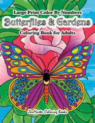 Large Print Color By Numbers Butterflies & Gardens Coloring Book For Adults - Zenmaster Coloring Books (ISBN: 9781977932396)