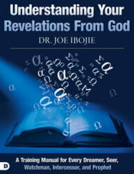 Understanding Your Revelations From God - Joe Ibojie (ISBN: 9780768443141)