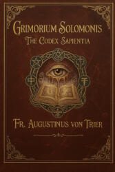 GRIMORIUM SOLOMONIS - Fr. Augustinus von Trier (2025)