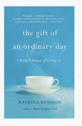 Gift Of An Ordinary Day - Katrina Kenison (2010)
