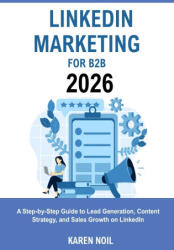 LinkedIn Marketing for B2B 2026 - Karen Noil (2026)