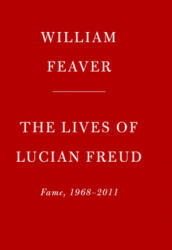 The Lives of Lucian Freud: Fame: 1968-2011 - Feaver, William (ISBN: 9780525657668)