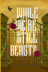 While We're Still Beasts - Alex Nonymous (ISBN: 9781069010926)