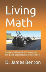 Living Math: Seeing mathematics in every day life (ISBN: 9781520336992)