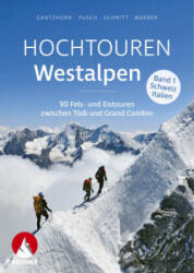 Hochtouren Westalpen Band 1: Schweiz / Italien - Edwin Schmitt, Ralf Gantzhorn, Michael Waeber (ISBN: 9783763334872)