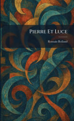Pierre Et Luce - Romain Rolland (ISBN: 9781025907581)
