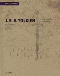 J. R. R. Tolkien: Su Vida, Sus Obras y Su Influencia - John Howe, Gary Raymond (ISBN: 9788498017229)