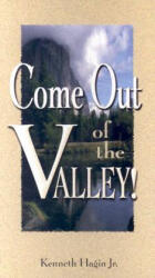 Come Out of the Valley! - Kenneth E. Hagin (ISBN: 9780892767298)
