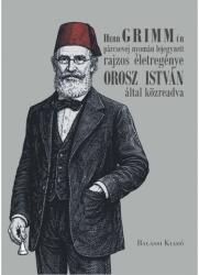 Herr GRIMM úr párcsevej nyomán lejegyzett rajzos életregénye Orosz István által közreadva (ISBN: 9789634561811)