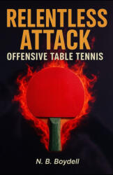 OFFENSIVE TABLE TENNIS - Nigel B Boydell (2025)