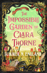 The Impossible Garden of Clara Thorne - ENGLAND SUMMER N (ISBN: 9781538774861)