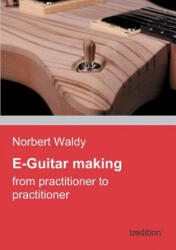 E-Guitar Making - Norbert Waldy (ISBN: 9783849576691)