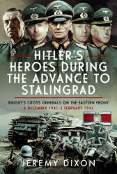 Hitler's Heroes During the Advance to Stalingrad - Dixon, Jeremy (ISBN: 9781036101589)