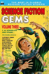 Science Fiction Gems, Vol. Three: C. M. Kornbluth and others - C M Kornbluth, Clifford D Simak, Milton Lesser (ISBN: 9781612870922)