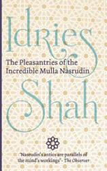 Pleasantries of the Incredible Mulla Nasrudin - Idries Shah (ISBN: 9781784790301)