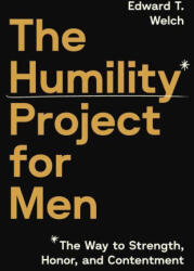 The Humility Project for Men - Edward T. Welch (ISBN: 9781645075936)