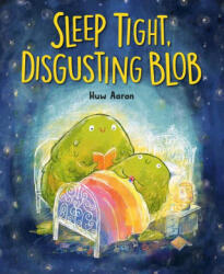 Sleep Tight, Disgusting Blob - Huw Aaron (ISBN: 9780593695395)