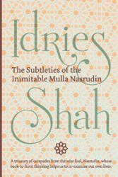 Subtleties of the Inimitable Mulla Nasrudin - Idries Shah (ISBN: 9781784799892)