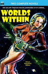 Worlds Within & The Slave - Rog Phillips, C M Kornbluth (ISBN: 9781612871073)