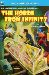 The Horde From Infinity, The & Day the Earth Froze - Dwight V Swain, Gerald Hatch (ISBN: 9781612870977)